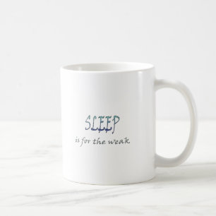 Taza De Café El sueño está para el débil