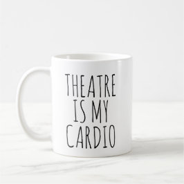 Taza De Café El Teatro Es Mi Divertido Drama Cardio Diciendo