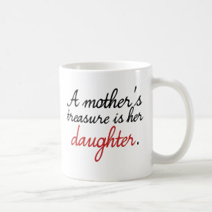Taza De Café El tesoro de una madre es su hija…