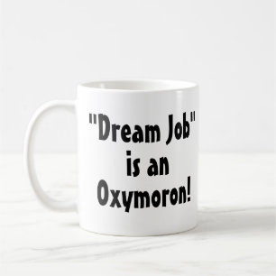 Taza De Café ¡El "trabajo de sueño" es un Oxymoron! Funny Mug