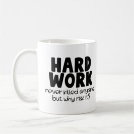 Taza De Café El trabajo duro nunca mató a nadie