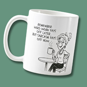 Taza De Café El trabajo duro se paga, graciosa y sarcástica dam