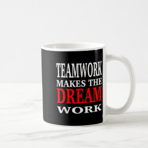Taza De Café El Trabajo En Equipo Hace Que El Sueño Funcione Mo