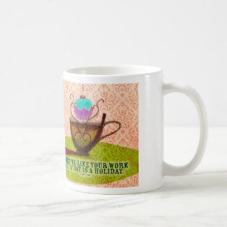 TAZA DE CAFÉ EL TRABAJO ES AMOR - QUÉ MI TÉ DICE A MÍ
