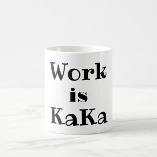 Taza De Café El trabajo es KaKa Coffee Mug