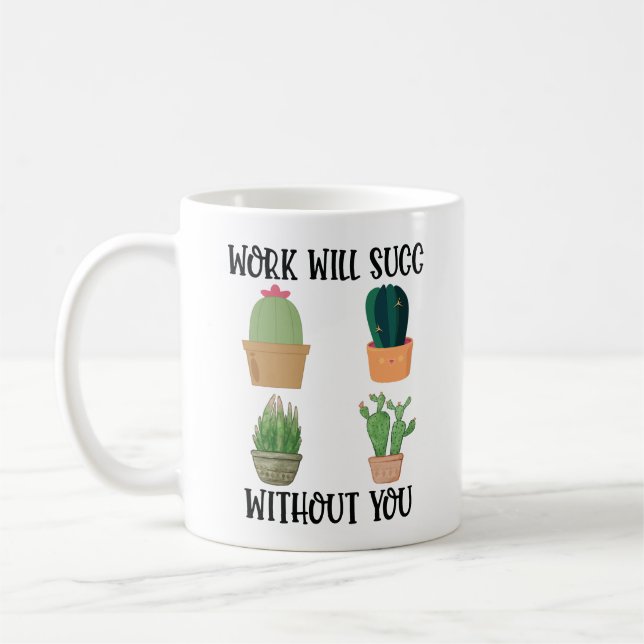 Taza De Café El trabajo funcionará sin ti (Izquierda)