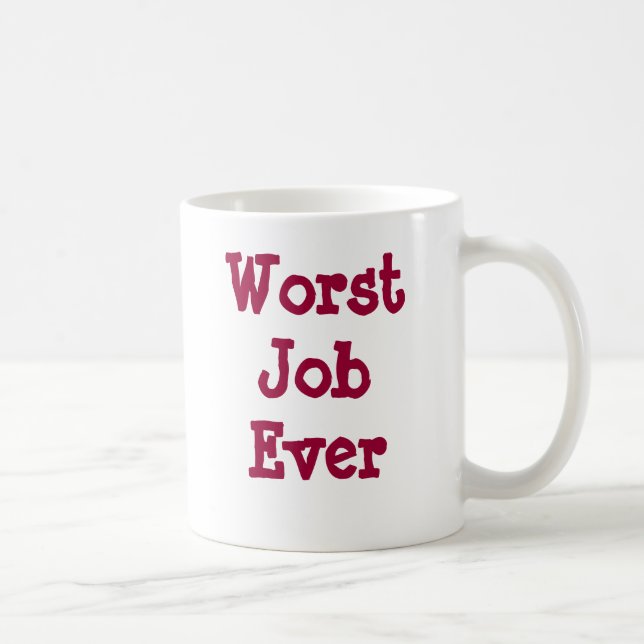 Taza De Café El trabajo peor nunca (Derecha)