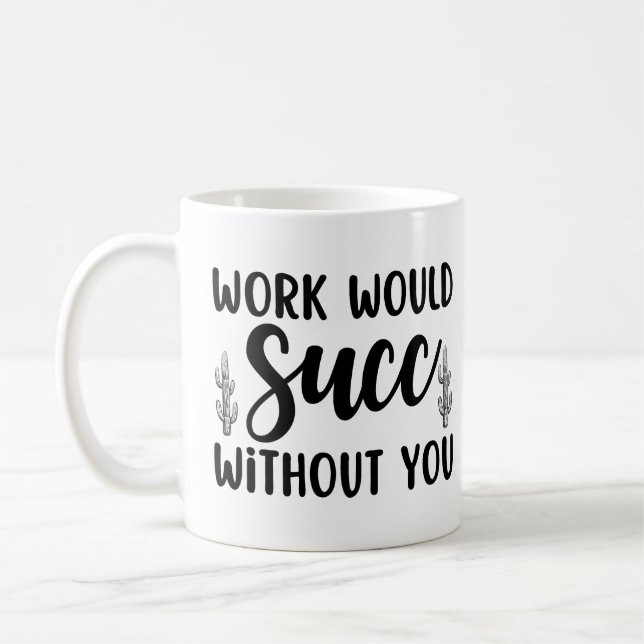 Taza De Café El trabajo succionaría sin ti (Izquierda)