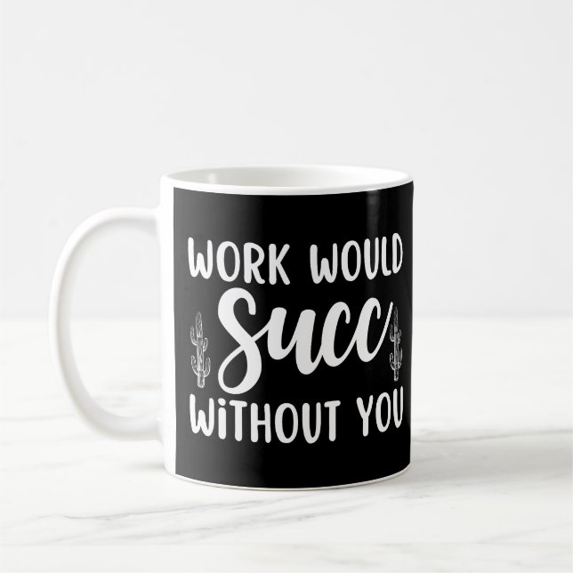 Taza De Café El trabajo succionaría sin ti (Izquierda)