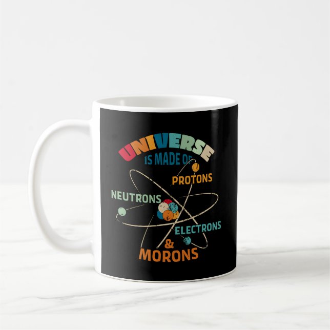 Taza De Café El Universo Está Hecho De Protones Neutrons Electr (Izquierda)