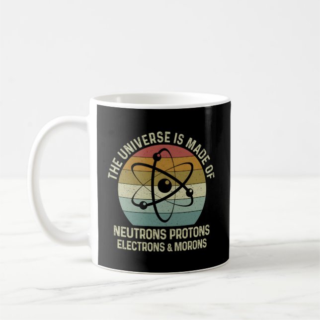 Taza De Café El Universo Está Hecho De Protones Neutrons Electr (Izquierda)
