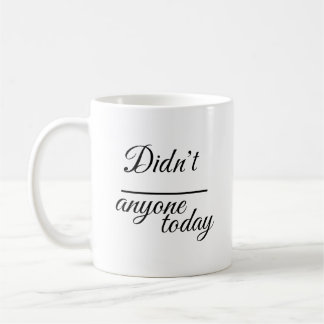 Taza De Café Elegante "¿No estuvo nadie hoy?" | Tipografía de g
