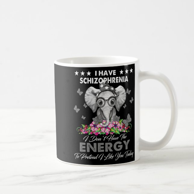 Taza De Café Elephant I Have Schizophrenia I Dont Have The Ene  (Derecha)
