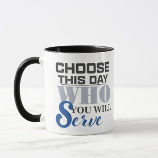 Taza de café - Elige este día a quién servirás