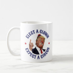 Taza De Café Elige Un Payaso, Espera Un Circo - Anti Trump