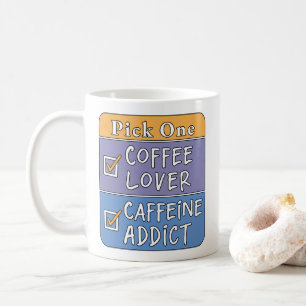 Taza De Café Elige uno: café o cafeína