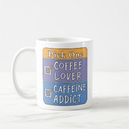 Taza De Café Elige uno: café o cafeína