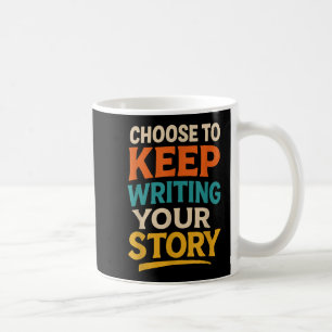 Taza De Café Elija Seguir Escribiendo Su Historia Motivational