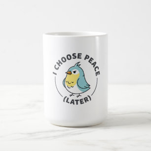 Taza De Café Elijo Paz Pájaro Enojado Más Tarde