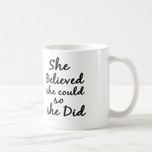 Taza De Café Ella cree que ella podría así que ella hizo el