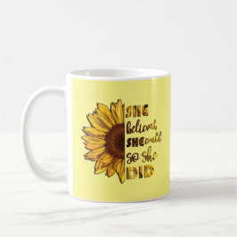 Taza De Café Ella Creía Que Podía Así Que Lo Hizo | Girasol