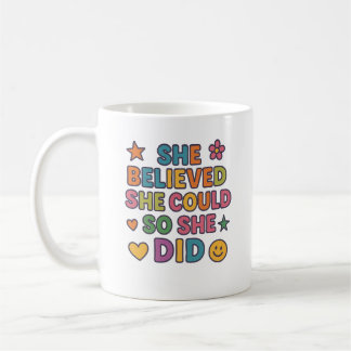 Taza De Café Ella Creía Que Podía Así Que Lo Hizo - Inspiradora