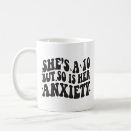 Taza De Café Ella es un 10 pero su ansiedad también