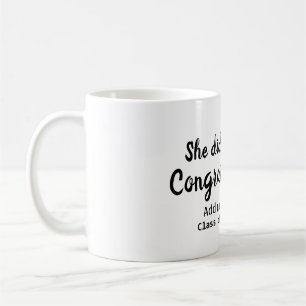 Taza De Café Ella lo hizo felicita a los graduados por agregar 
