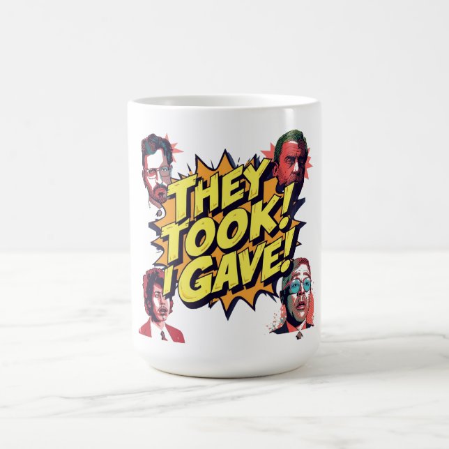 Taza De Café ¡Ellos tomaron! Yo di! (Centro)