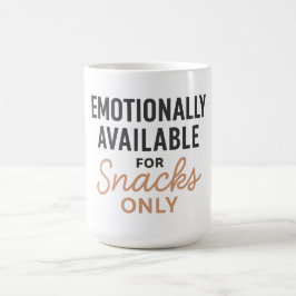 Taza De Café Emotionally Available for Snacks Only