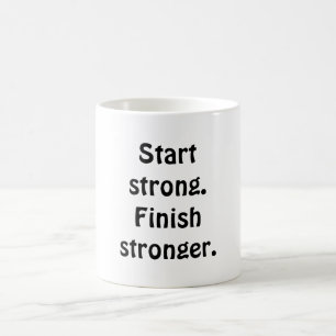 Taza De Café Empieza fuerte. Termina más fuerte.