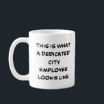 Taza De Café empleado de la ciudad, dedicado<br><div class="desc">empleado de ciudad</div>
