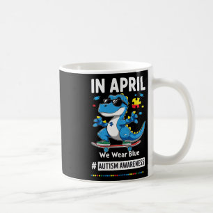 Taza De Café En Abril Nosotros Usamos Azul Dinosaurio Divertido