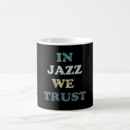 Taza De Café En el jazz confiamos en la música Jazz Day Mug