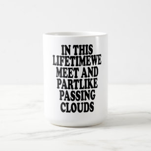 Taza De Café En esta vida nos encontramos con una nube de paso 
