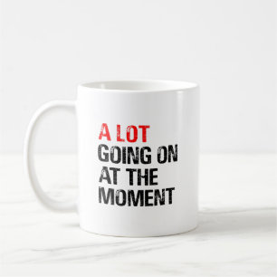Taza De Café En este momento hay mucho por hacer