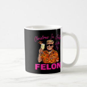 Taza De Café En Julio Con Mis Vacaciones De Verano Felon Trump