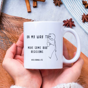 TAZA DE CAFÉ EN MI CAMINO A TOMAR ALGUNAS MALAS DECISIONES DIVE