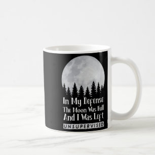 Taza De Café En mi defensa la luna estaba llena y me quedé sin