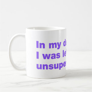 Taza De Café En mi defensa, me dejaron sin supervisión