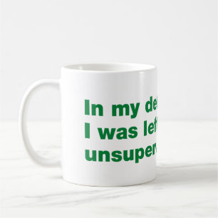 Taza De Café En mi defensa, me dejaron sin supervisión