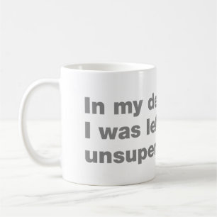 Taza De Café En mi defensa, me dejaron sin supervisión