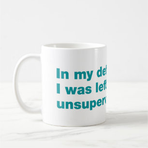 Taza De Café En mi defensa, me dejaron sin supervisión