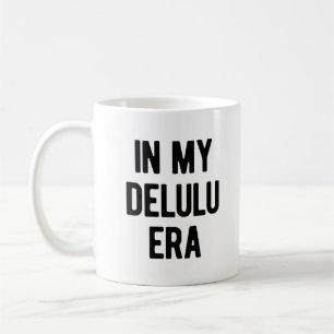 Taza De Café En mi era de Delulu