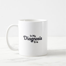 Taza De Café En Mi Era de Diagnóstico
