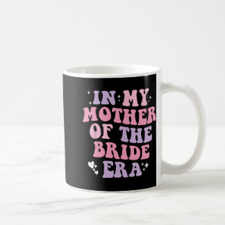 Taza De Café En mi era de madre de la novia boda mujeres divert