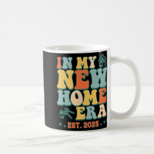Taza De Café En Mi Nueva Era Hogareña, Divertido Propietario Nu