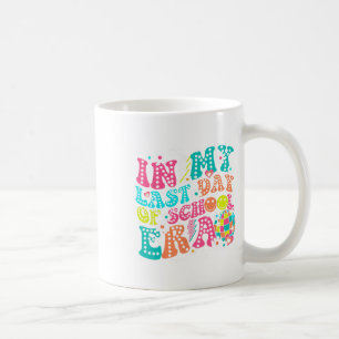 Taza De Café En Mi Último Día De La Era Escolar Maestros Niños 