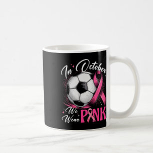 Taza De Café En Octubre Nosotros Vestimos Rosa Conciencia del C