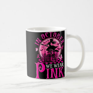 Taza De Café En Octubre Usamos Cáncer De Mama De Bruja Rosa